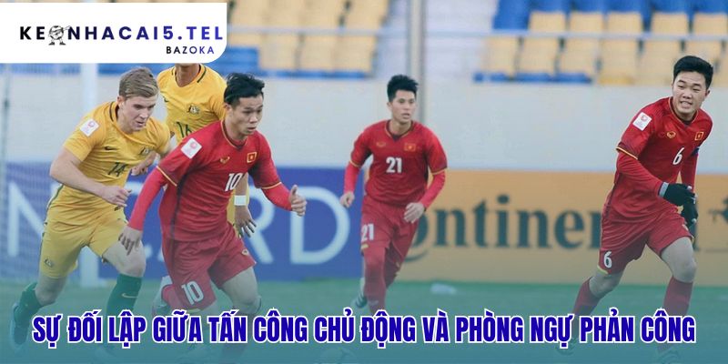 Phân tích chiến thuật tấn công và phòng ngự trong bóng đá đối lập